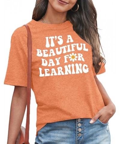 Women Teacher Life Shirt Teacher Gift Short Sleeve Shirts Its a Beautiful Day for Learning T-Shirt Orange $13.24 T-Shirts