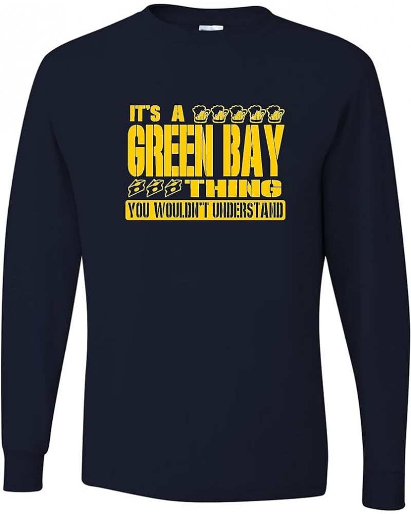 It's A Green Bay Thing You Wouldn't Understand Adult Long Sleeve T-Shirt Navy Blue $11.51 Activewear