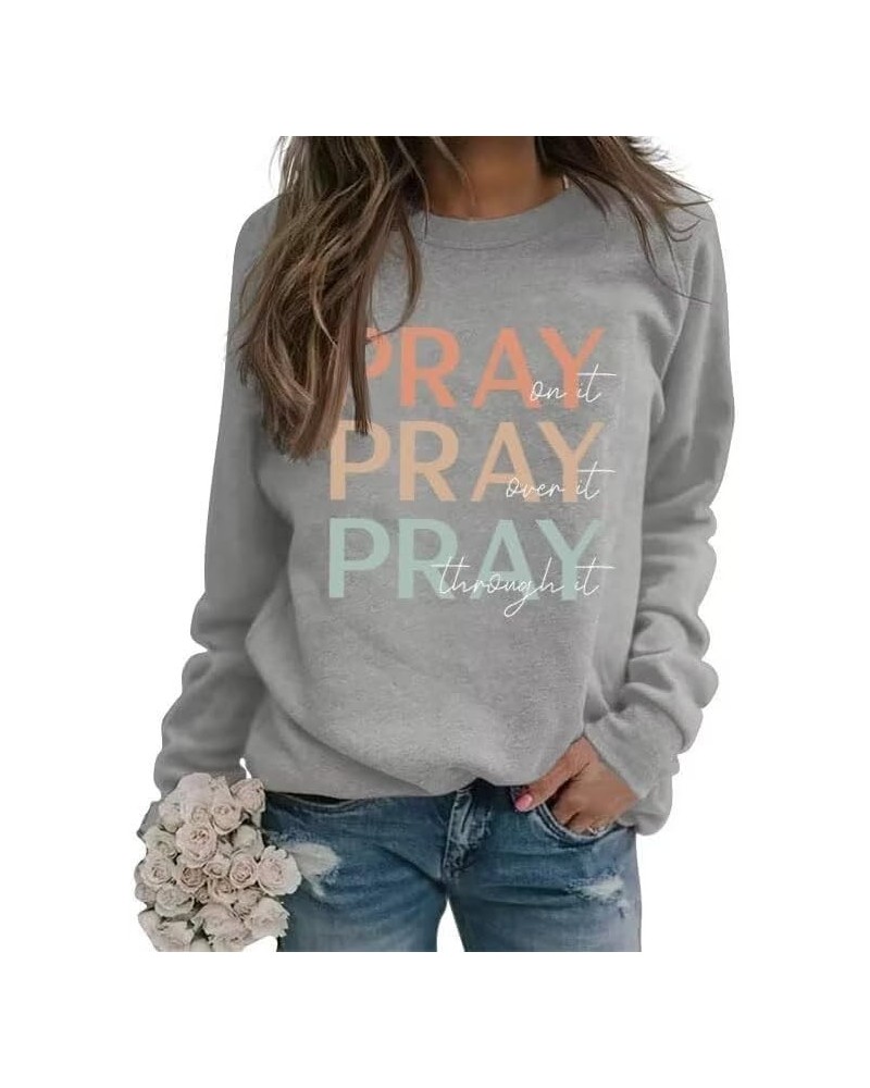 Fall Sweatshirts for Women Pray on It Pray Over It Pray Through It Letter Print Long Sleeve Graphic Fashion Pullover Gray $14...